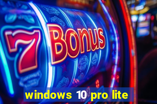 windows 10 pro lite